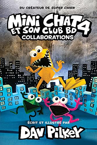 Mini Chat Et Son Club Bd: Ndeg 4 - Collaborations (Cat Kid Comic Club) (French Edition)