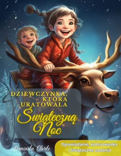 Dziewczynka, która uratowała Świąteczną Noc: Opowiadanie, kolorowanka i świąteczne zadania
