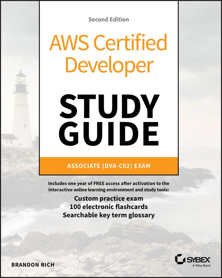 AWS Certified Developer Study Guide: Associate (DVA-C02) Exam (Sybex Study Guide)