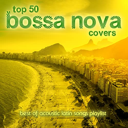 Play Top 50 Bossa Nova Covers Best Of Acoustic Latin Songs Playlist play-top-50-bossa-nova-covers-best-of-acoustic-latin-songs-playlist