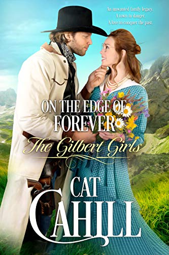 On the Edge of Forever: A Sweet Historical Western Romance (The Gilbert Girls Book 6)