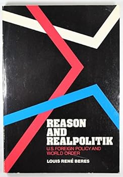 Paperback Reason and Realpolitik: U.S. Foreign Policy and World Order Book