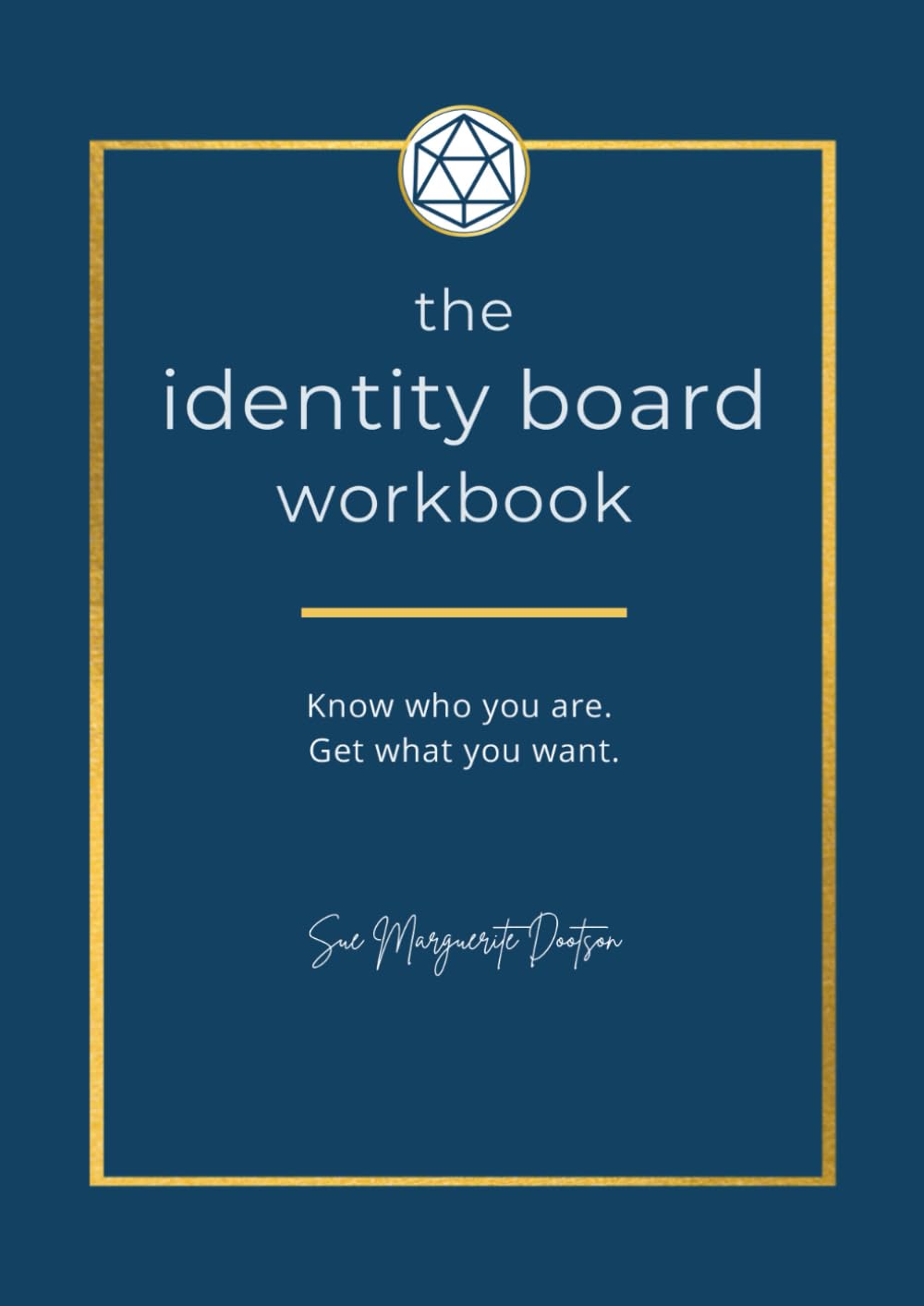 The Identity Board Workbook: Know who you are. Get what you want.