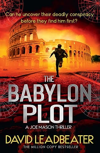 The Babylon Plot: The gripping new action thriller novel from the million-copy bestselling author of the Matt Drake series, perfect for fans of James Patterson and Dan Brown (Joe Mason) (Book 4)