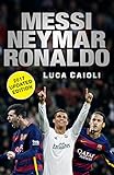 Messi, Neymar, Ronaldo - 2017 Updated Edition: Head to Head with the World's Greatest Players (Luca Caioli)