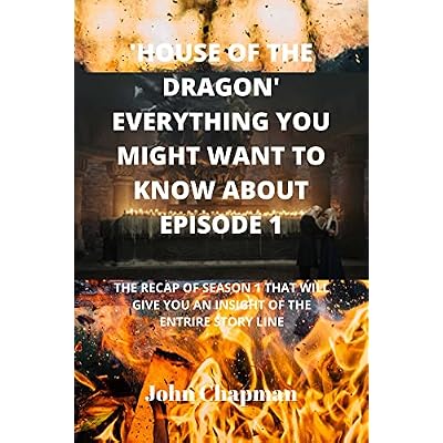 'HOUSE OF THE DRAGON' EVERYTHING YOU MIGHT WANT TO KNOW ABOUT EPISODE 1