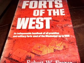 Hardcover Forts of the West: Military Forts and Presidios and Posts Commonly Called Forts West of the Mississippi River to 1898 [Italian] Book