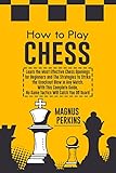 How to Play Chess: Learn the Most Effective Chess Openings for Beginners & The Strategies to Strike...