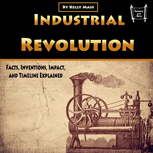 Industrial Revolution Facts, Inventions, Impact, and Timeline