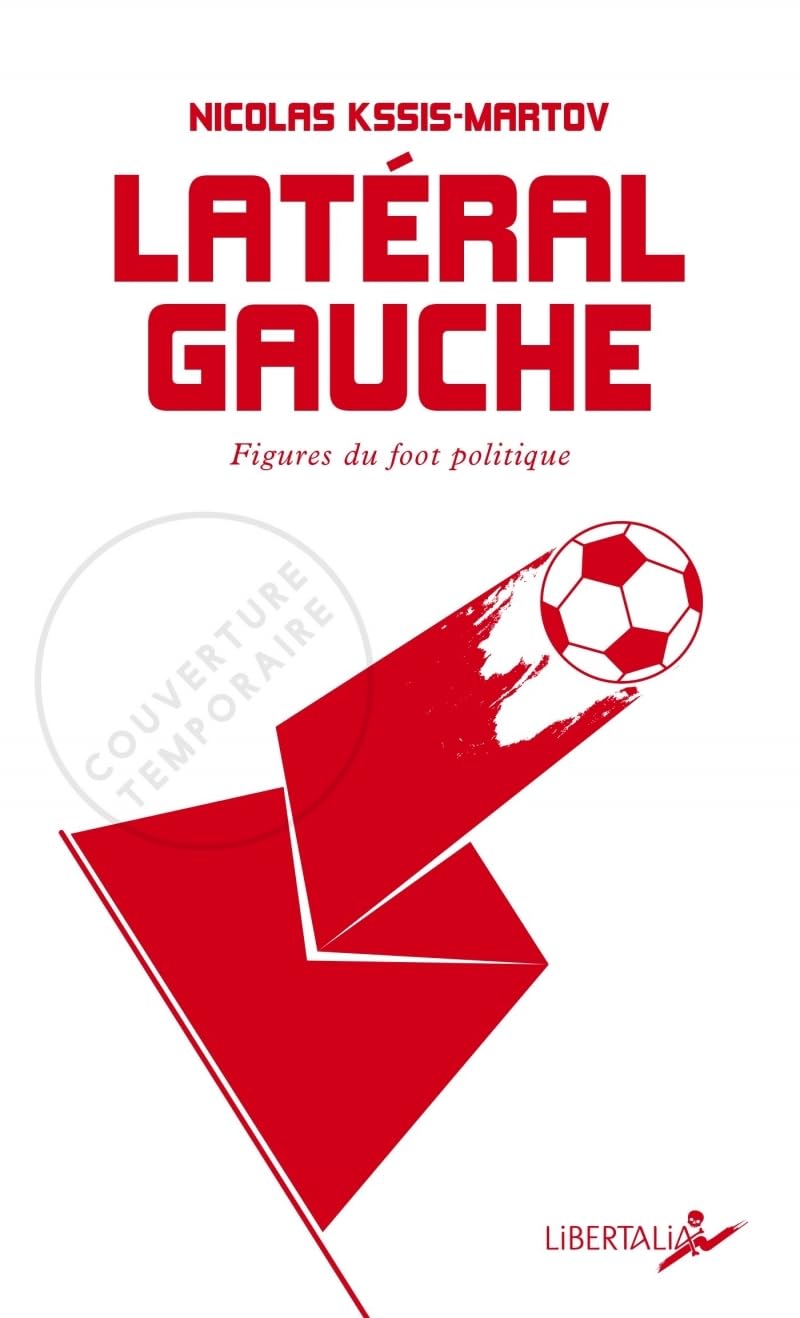 Latéral gauche: Figures du foot politique