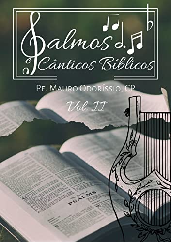 Salmos e Cânticos Inspitados: Volume II Do Salmo 51(52) ao 100(101) (Salmos e Cânticos inspirados Livro 2)