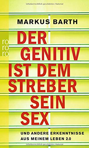 Der Genitiv ist dem Streber sein Sex: und andere Erkenntnisse aus meinem Leben 2.0 Der Genitiv ist dem Streber sein Sex: und andere Erkenntnisse aus meinem Leben 2.0
