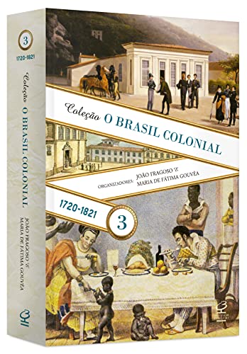 O Brasil Colonial: Volume 3 (1720-1821)