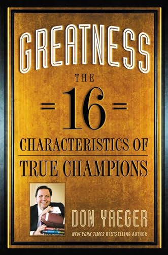 Greatness: The 16 Characteristics of True Champions