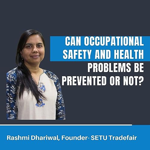 Can occupational safety and health problems be prevented or not? | Rashmi Dhariwal- Co-founder, SETU Fair trade | The Unfinished Podcast