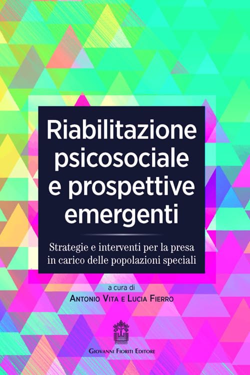 Riabilitazione psicosociale e prospettive emergenti. Strategie e interventi per la presa in carico delle popolazioni speciali