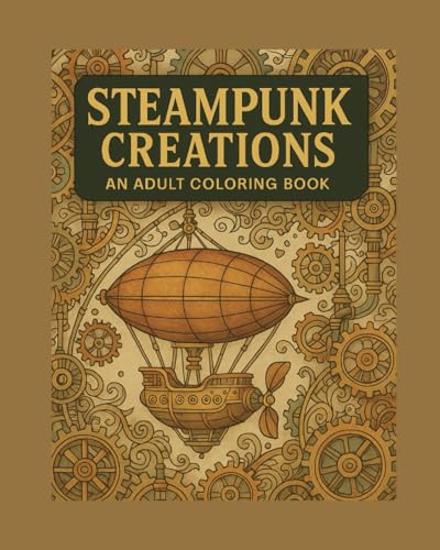 Steampunk Creations: Adult Coloring Book