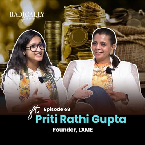 Women need to HEAR THIS to earn more, earn smarter! | ft. Priti Rathi Gupta | Radically Yours Podcast Por arte de portada