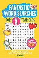 Fantastic Wordsearches for 8 Year Olds: Fun, mind-stretching puzzles to boost children's word power! 1912883015 Book Cover