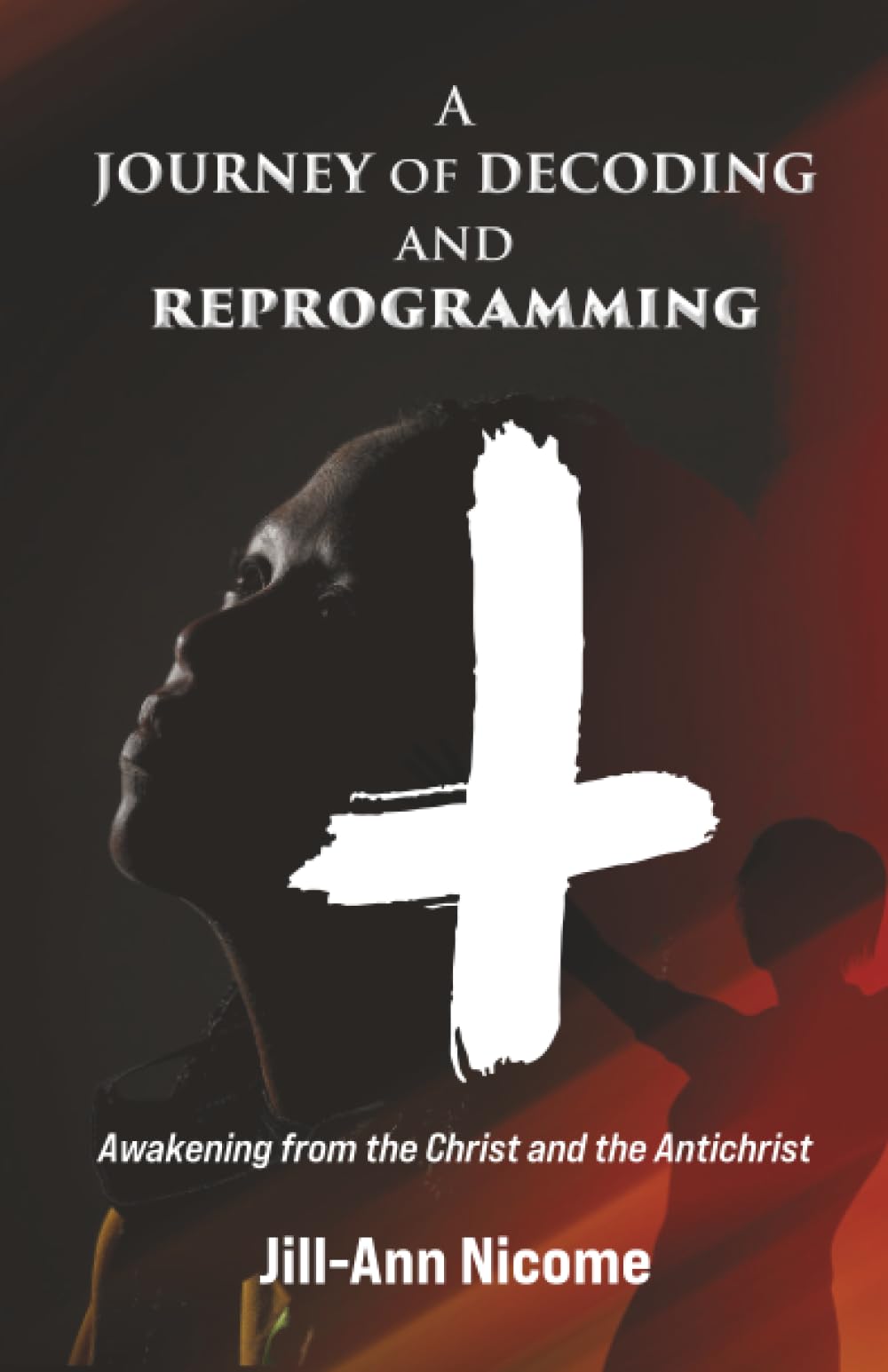 A Journey of Decoding and Reprogramming: Awakening from the Christ and the Antichrist