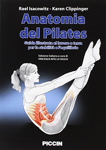 Anatomia del pilates. Guida illustrata al lavoro a terra per la stabilità e l'equilibrio