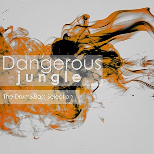 Dangerous Jungle The Drum&Bass Selection Various artists