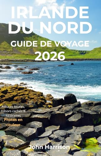 Irlande du Nord Guide de voyage 2026: Explorez Belfast, Derry et la Causeway Coast avec itinéraires, festivals, gastronomie et conseils locaux