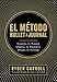 El mÃ©todo Bullet Journal: Examina tu pasado. Ordena tu presente. DiseÃ±a tu futuro