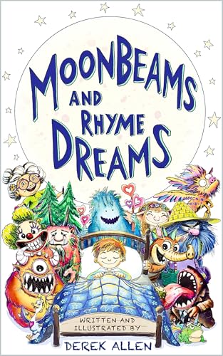 Moonbeams and Rhyme Dreams: 50+ Silly Rhymes and Wacky Creatures in a Funny Read-Aloud Poetry Collection for Kids!