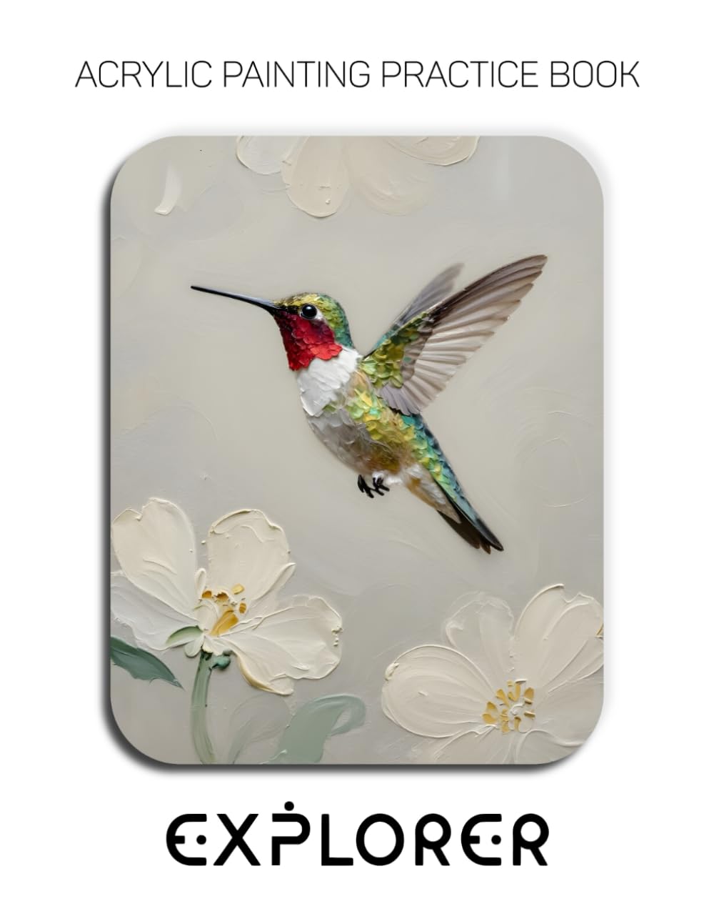 Acrylic Painting Practice Book - Explorer: A Sculptural Journey into Textured Wildlife and Abstract Nature