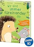 Wir sind immer füreinander da: Vorlesegeschichten, die trösten und Mut machen - Perfekt zum Entspannen und Kuscheln ab 4 Jahren