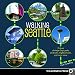 Walking Seattle: 35 Tours of the Jet City's Parks, Landmarks, Neighborhoods, and Scenic Views