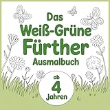 Das weiß-grüne Fürther Ausmalbuch (Die bunten Ausmalbücher, Band 5)