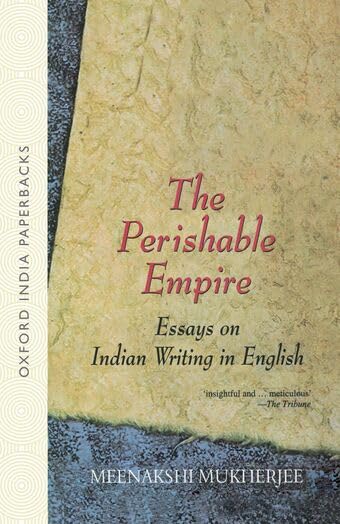 The Perishable Empire: Essays on Indian Writing in English