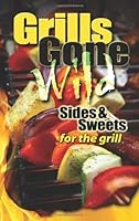 Algopix Similar Product 18 - Grills Gone Wild, Sides & Sweets