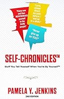 Self-Chronicles: Stuff You Tell Yourself When You're By Yourself 1733716017 Book Cover