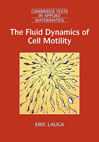 The Fluid Dynamics of Cell Motility (Cambridge Texts in Applied Mathematics Book 62)
