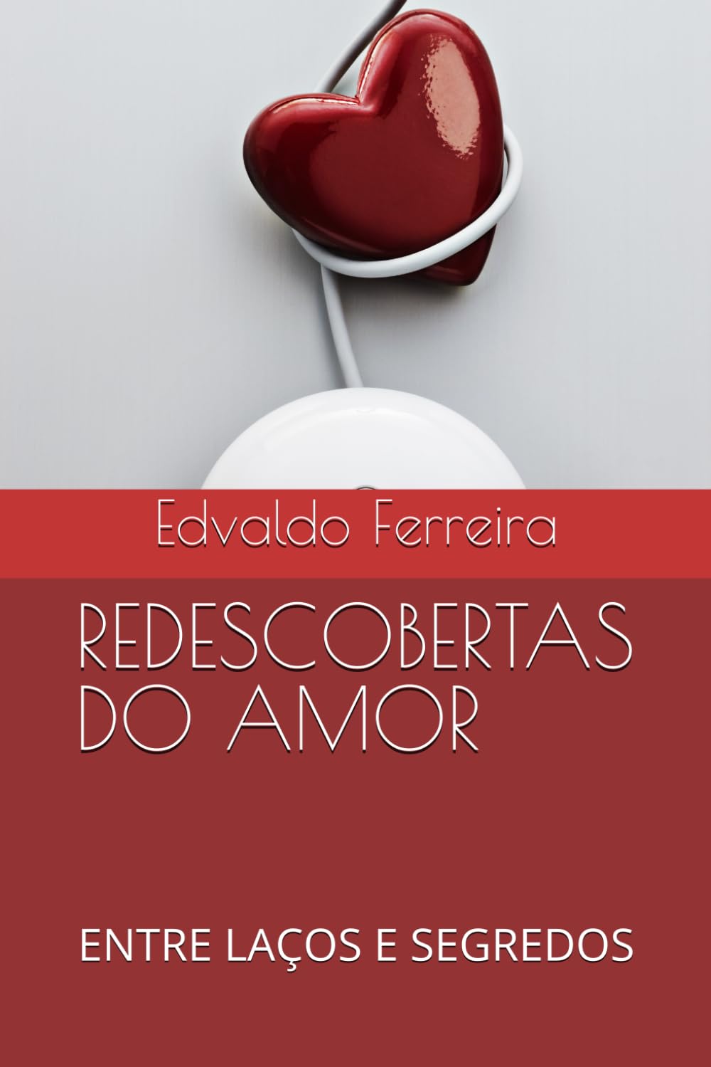 REDESCOBERTAS DO AMOR: ENTRE LAÇOS E SEGREDOS