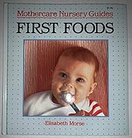 First Foods: Mothercare Nursery Guides 0394544781 Book Cover