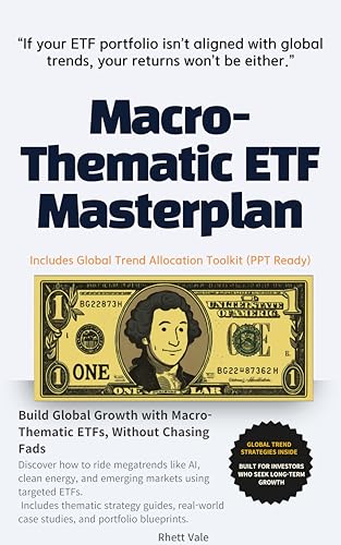 Macro-Thematic ETF Investing: Riding Global Trends for Long-Term Growth (ETF Powerhouse: Secrets to Mastering Wealth)