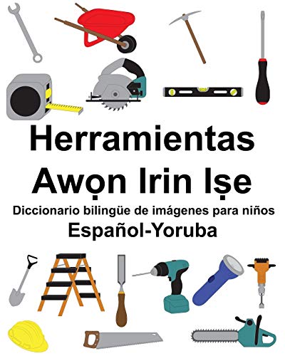 Español-Yoruba Herramientas/Awọn Irin Iṣe Diccionario bilingüe de imágenes para niños (Spanish Edition)