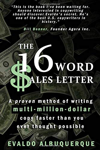 The 16-Word Sales Letter: A proven method of writing multi-million-dollar copy faster than you ever thought possible