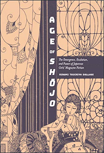 Age of Shōjo: The Emergence, Evolution, and Power of Japanese Girls' Magazine Fiction      Kindle Edition