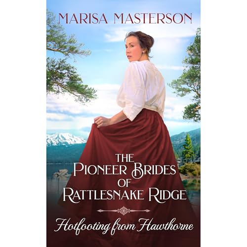 Hotfooting from Hawthorne: Pioneer Brides of Rattlesnake Ridge Book 15 by Marisa Masterson episode artwork