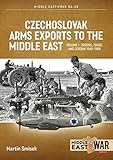 Czechoslovak Arms Exports to the Middle East: Volume 1 - Israel, Jordan and Syria, 1948-1989 (Middle East@War)