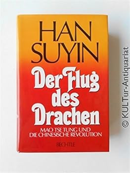Der Flug des Drachen. Mao Tse-tung und die Chinesische Revolution