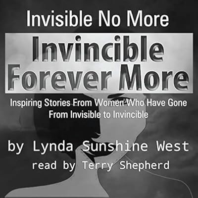 Invisible No More; Invincible Forever More