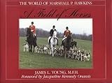 A Field of Horses: The World of Marshall P. Hawkins