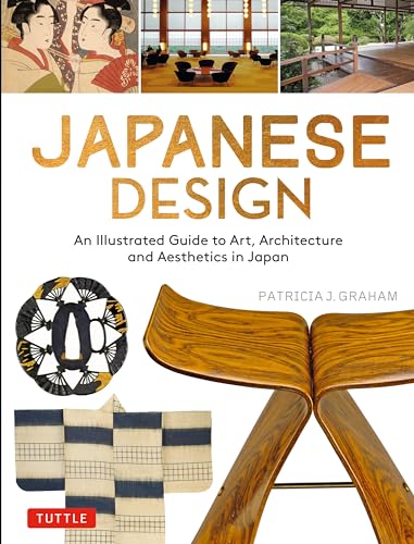 Japanese Design: An Illustrated Guide to Art, Architecture and Aesthetics in Japan