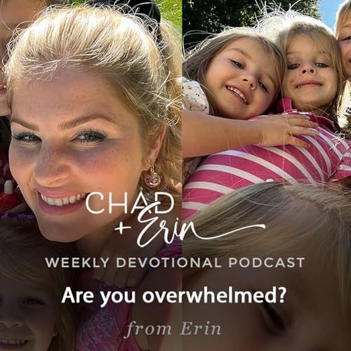 Weekly Devotional Podcast - Are you overwhelmed?